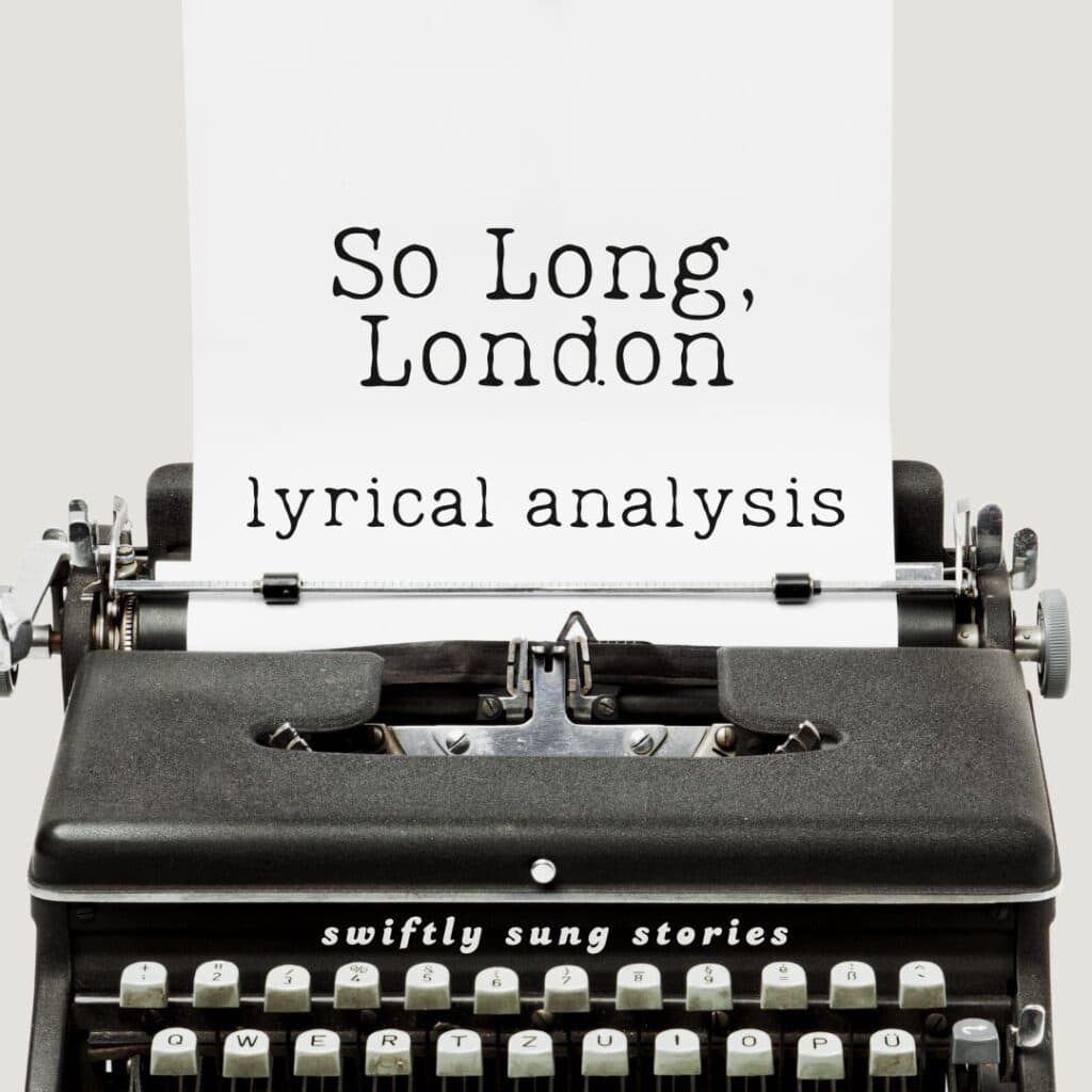 Cover image for a post by Swiftly Sung Stories analyzing Taylor Swift's "So Long, London": a vintage typewriter with a sheet of paper displaying the words "So Long, London" followed by "lyrical analysis."