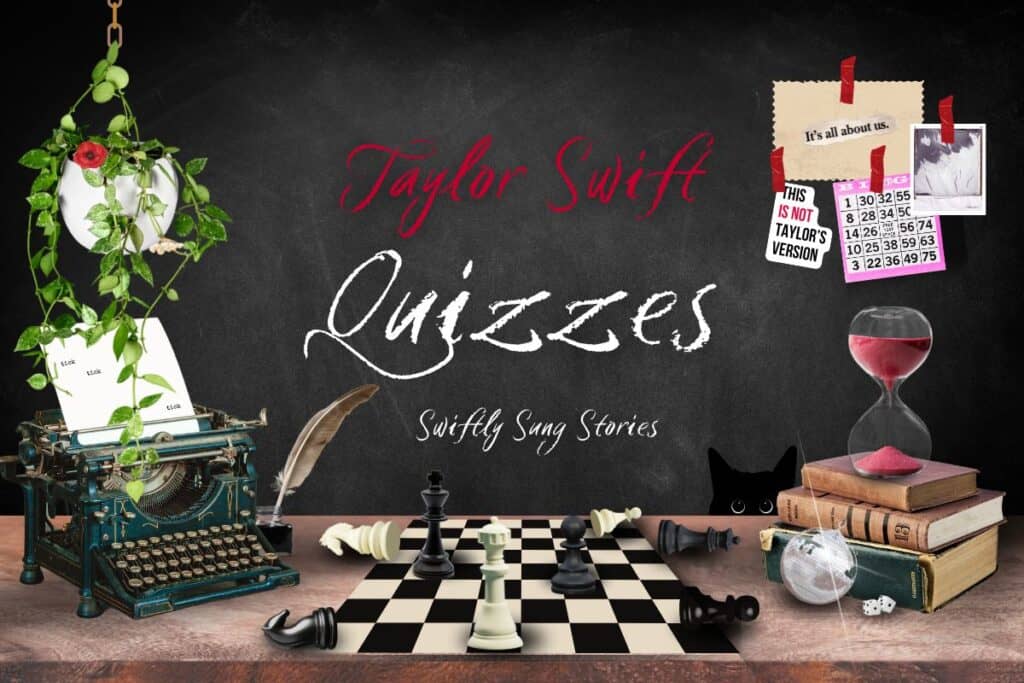 Cover image for Swiftly Sung Stories' page indexing all of the website's Taylor Swift quizzes. A black classroom chalkboard features title text: "Taylor Swift Quizzes," and on the teacher's desk in front of the board is an antique typewriter, a hanging ivy plant, a chess game, a stack of books, a disco ball, dice adding up to 13, an hourglass with maroon sand, and a black cat peeking out from behind the books. These images all reflect an aspect of the Taylor Swift universe and fandom, and are a nod to keen-eyed Swifties.